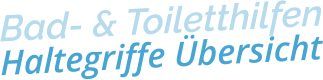 Bad- & ToiletthilfenHaltegriffe Übersicht