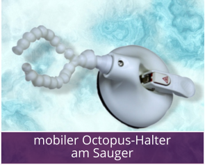 mobiler Octopus-Halter am Sauger