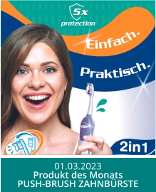 01.03.2023 Produkt des Monats PUSH-BRUSH ZAHNBÜRSTE