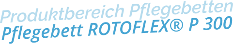 Produktbereich PflegebettenPflegebett ROTOFLEX® P 300