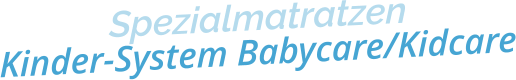 SpezialmatratzenKinder-System Babycare/Kidcare