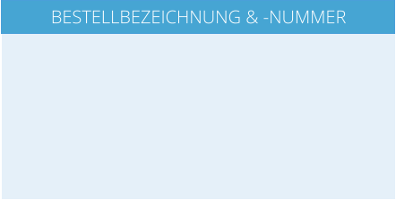 BESTELLBEZEICHNUNG & -NUMMER