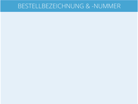 BESTELLBEZEICHNUNG & -NUMMER