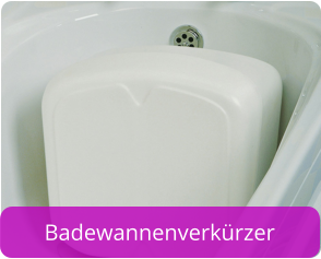 Badewannenverkürzer