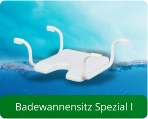 Badewannensitz Spezial I