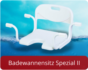 Badewannensitz Spezial II