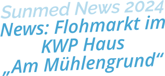 Sunmed News 2024News: Flohmarkt imKWP Haus „Am Mühlengrund“