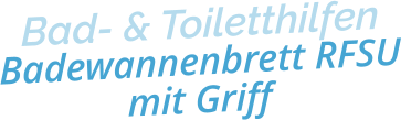 Bad- & ToiletthilfenBadewannenbrett RFSU mit Griff