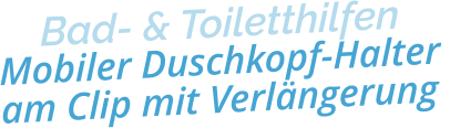 Bad- & ToiletthilfenMobiler Duschkopf-Halter am Clip mit Verlängerung