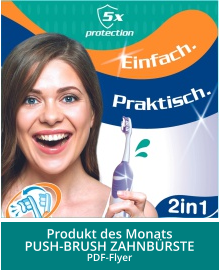 Produkt des Monats PUSH-BRUSH ZAHNBÜRSTEPDF-Flyer 