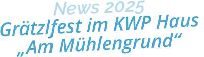News 2025Grätzlfest im KWP Haus „Am Mühlengrund“