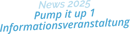 News 2025Pump it up 1 Informationsveranstaltung