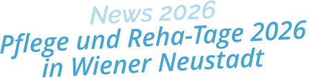News 2026Pflege und Reha-Tage 2026 in Wiener Neustadt