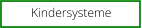 Kindersysteme